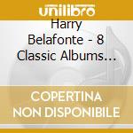 Harry Belafonte - 8 Classic Albums (4 Cd) cd musicale di Harry Belafonte