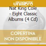 Nat King Cole - Eight Classic Albums (4 Cd) cd
