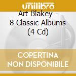 Art Blakey - 8 Classic Albums (4 Cd) cd
