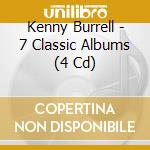 Kenny Burrell - 7 Classic Albums (4 Cd) cd