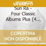 Sun Ra - Four Classic Albums Plus (4 Cd) cd musicale di Sun Ra
