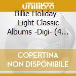 Billie Holiday - Eight Classic Albums -Digi- (4 Cd) cd