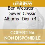 Ben Webster - Seven Classic Albums -Digi- (4 Cd) cd musicale