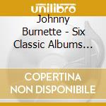Johnny Burnette - Six Classic Albums Plus Singles (4 Cd) cd