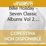 Billie Holiday - Seven Classic Albums Vol 2 (4 Cd) cd