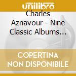 Charles Aznavour - Nine Classic Albums (4 Cd) cd musicale