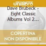 Dave Brubeck - Eight Classic Albums Vol 2 (4 Cd) cd musicale