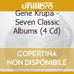Gene Krupa - Seven Classic Albums (4 Cd) cd musicale