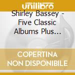 Shirley Bassey - Five Classic Albums Plus Bonus Singles (4 Cd) cd