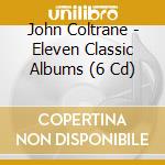 John Coltrane - Eleven Classic Albums (6 Cd) cd