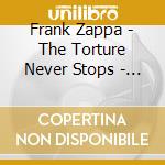Frank Zappa - The Torture Never Stops - Live (10 Cd) cd