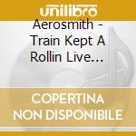 Aerosmith - Train Kept A Rollin Live 1973-1990 (10 Cd) cd musicale