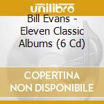 Bill Evans - Eleven Classic Albums (6 Cd) cd musicale
