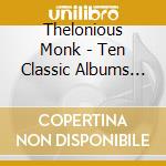 Thelonious Monk - Ten Classic Albums (6 Cd) cd