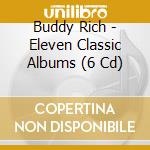 Buddy Rich - Eleven Classic Albums (6 Cd) cd