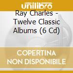 Ray Charles - Twelve Classic Albums (6 Cd) cd