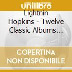 Lightnin Hopkins - Twelve Classic Albums (6 Cd) cd musicale