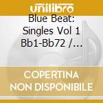 Blue Beat: Singles Vol 1 Bb1-Bb72 / Various (6 Cd) cd