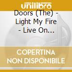 Doors (The) - Light My Fire - Live On Air 1967-1972 (6 Cd) cd
