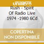 Rush - Spirit Of Radio Live 1974 -1980 6Cd cd