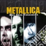 Metallica - Bay Area Thrashers cd