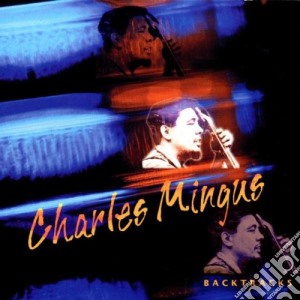Charles Mingus - Backtracks cd musicale di Mingus Charles
