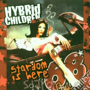 Hybrid Children - Stardom Is Here cd musicale di Children Hybrid