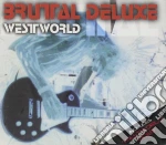 Brutal Deluxe - Westworld Ep cd
