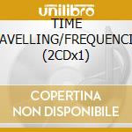 TIME TRAVELLING/FREQUENCIES (2CDx1) cd musicale di Goblin Orange