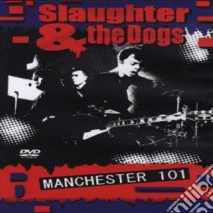 (Music Dvd) Slaughter & The Dogs - Manchester 101 cd musicale