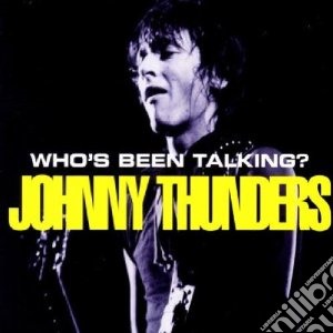 Johnny Thunders - Who's Been Talking (2 Cd) cd musicale di Johnny Thunders