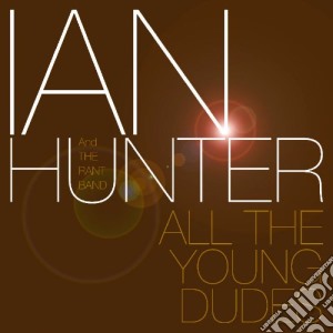 Ian Hunter - All The Young Dudes (2 Cd) cd musicale di Ian Hunter