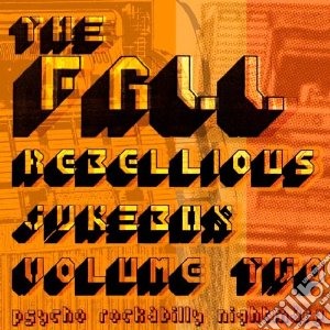 Fall (The) - Rebellious Jukebox Volume Two (2 Cd) cd musicale di The Fall