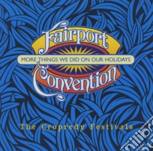 Fairport Convention - More Things We Did On Our Holidays (2 Cd) cd musicale di Fairport Convention