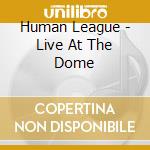 Human League - Live At The Dome cd