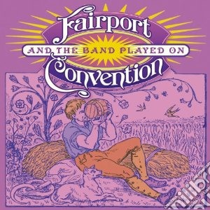 Fairport Convention - And The Band Played On (2 Cd) cd musicale di Fairport Convention