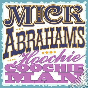 Mick Abrahams - Hoochie Coochie Man cd musicale di Mick Abrahams