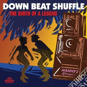 Downbeat Shuffle - Studio One - The Birth Of A Legend (3 Cd) cd musicale di Downbeat Shuffle – Studio One