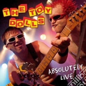 Toy Dolls (The) - Absolutely Live (Cd+Dvd) cd musicale di Dolls Toy