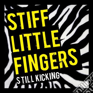 Stiff Little Fingers - Still Kicking (Cd+Dvd) cd musicale di Stiff Little Fingers