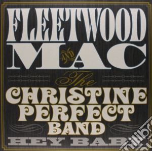 (LP Vinile) Fleetwood Mac & Christine Perfect Band - Hey Baby lp vinile di Fleetwood Mac