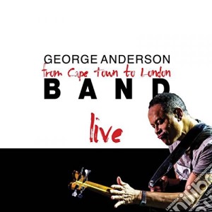 George Anderson - Cape Town To London Live cd musicale di George Anderson