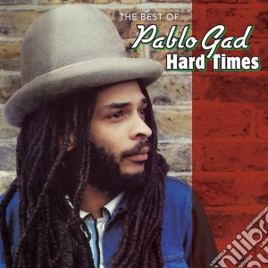 Pablo Gad - Hard Times: The Best Of cd musicale di Pablo Gad