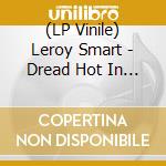 (LP Vinile) Leroy Smart - Dread Hot In Africa + Propaganda lp vinile di Leroy Smart