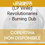 (LP Vinile) Revolutionaries - Burning Dub vinile