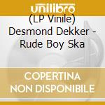 (LP Vinile) Desmond Dekker - Rude Boy Ska vinile