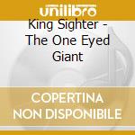 King Sighter - The One Eyed Giant cd