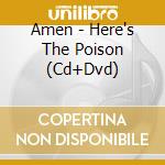 Amen - Here's The Poison (Cd+Dvd) cd musicale di Amen