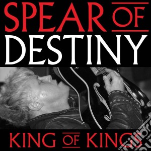 Spear Of Destiny - King Of Kings (Cd+Dvd) cd musicale di Spear Of Destiny