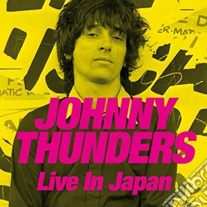Johnny Thunders - Live In Japan (Cd+Dvd) cd musicale di Johnny Thunders
